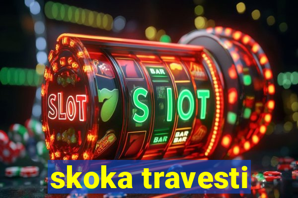 skoka travesti